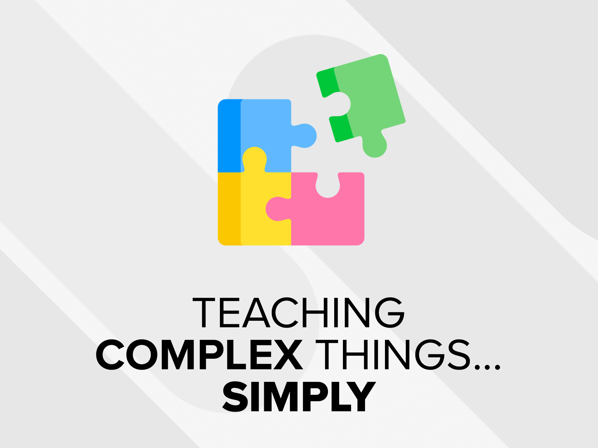 Teaching complex things simply